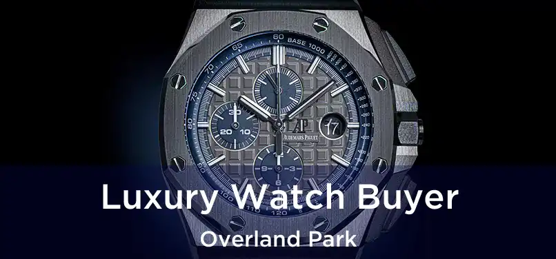 Luxury Watch Buyer Overland Park