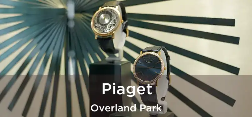 Piaget Overland Park