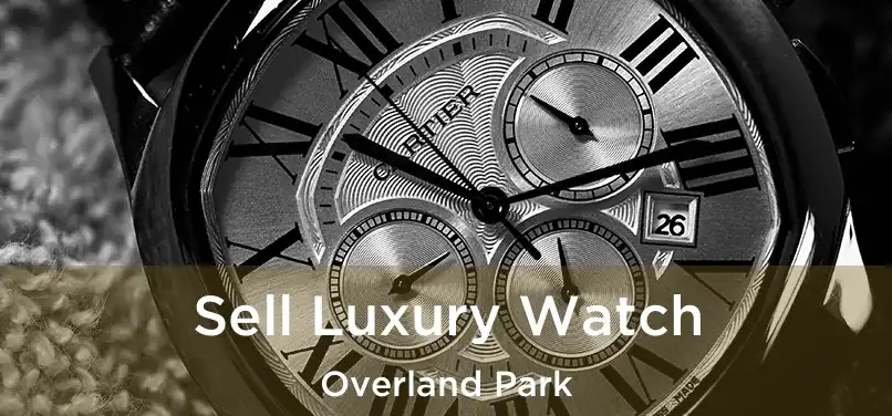 Sell Luxury Watch Overland Park