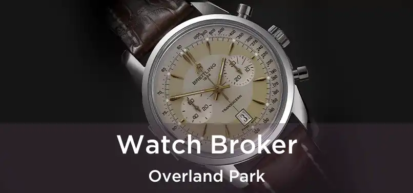 Watch Broker Overland Park