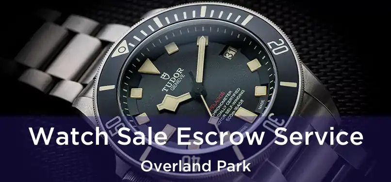 Watch Sale Escrow Service Overland Park