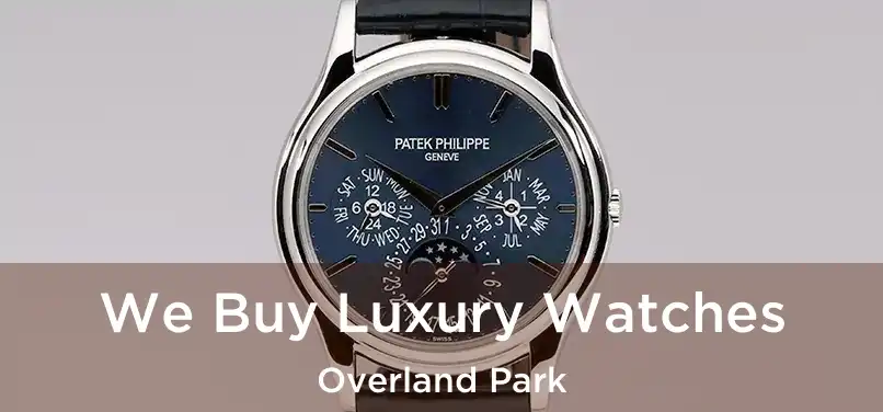 We Buy Luxury Watches Overland Park